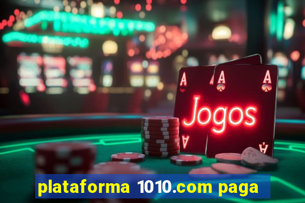 plataforma 1010.com paga